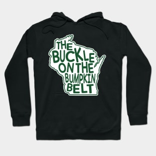 Wisconsin. The Buckle on the Bumpkin Belt Hoodie